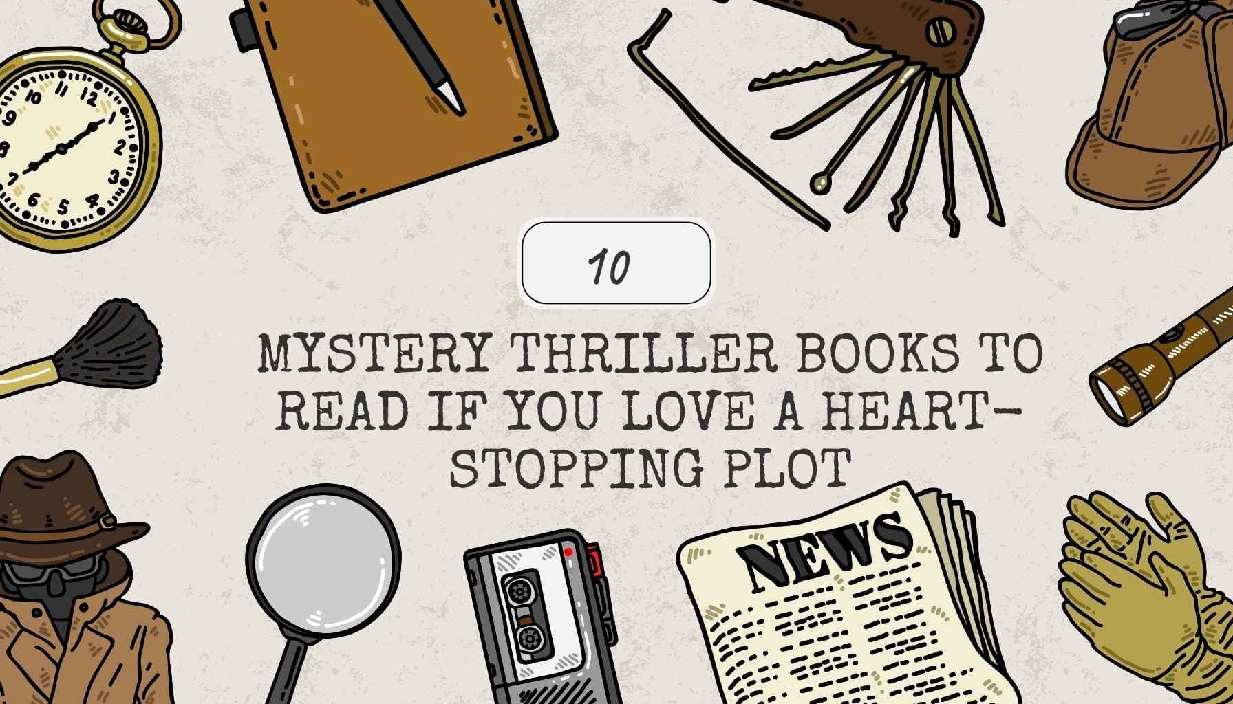 10 Mystery Thriller Books to Read if You Love a Heart-Stopping Plot