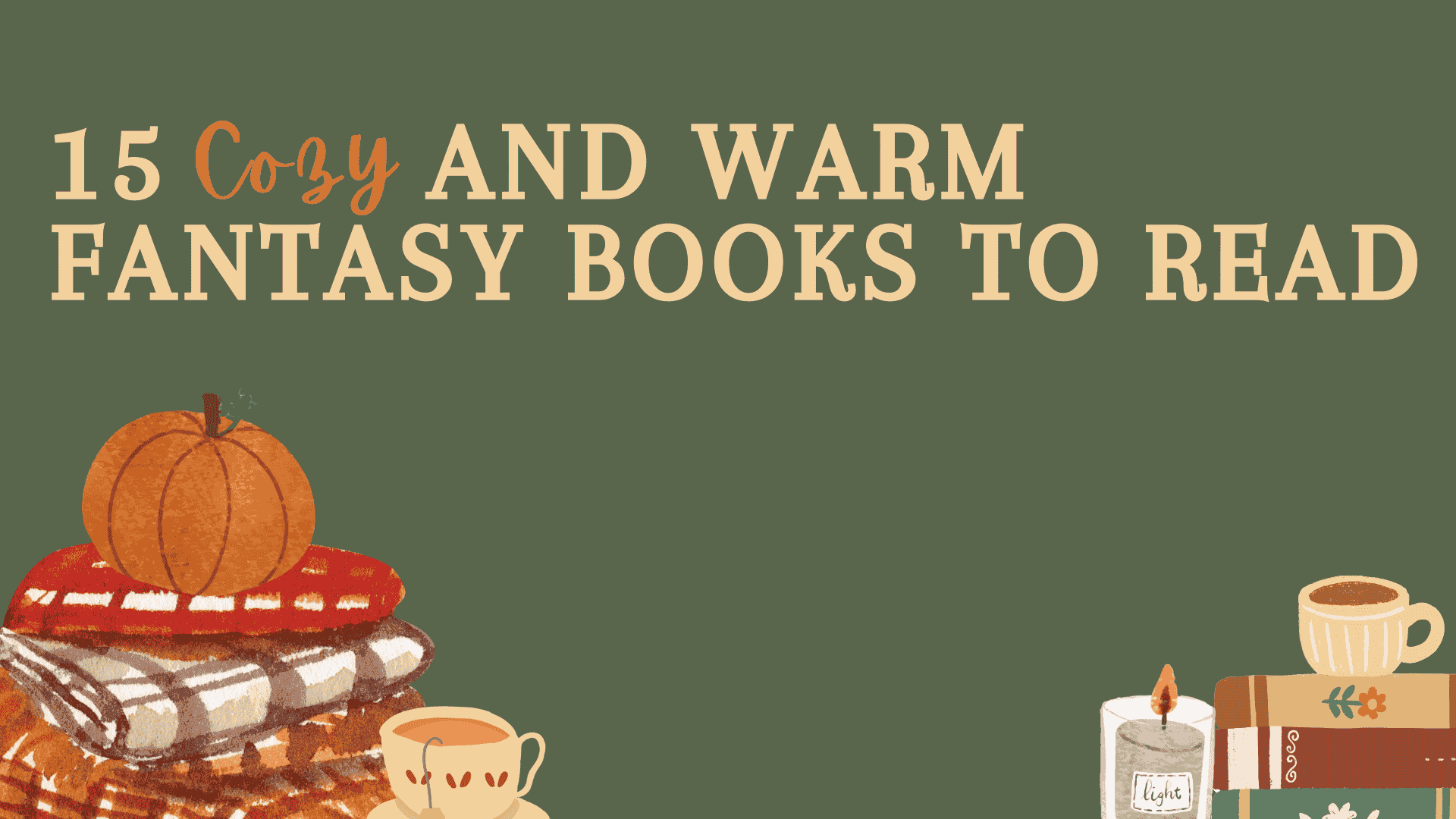 15 Cozy and Warm Fantasy Books to Read